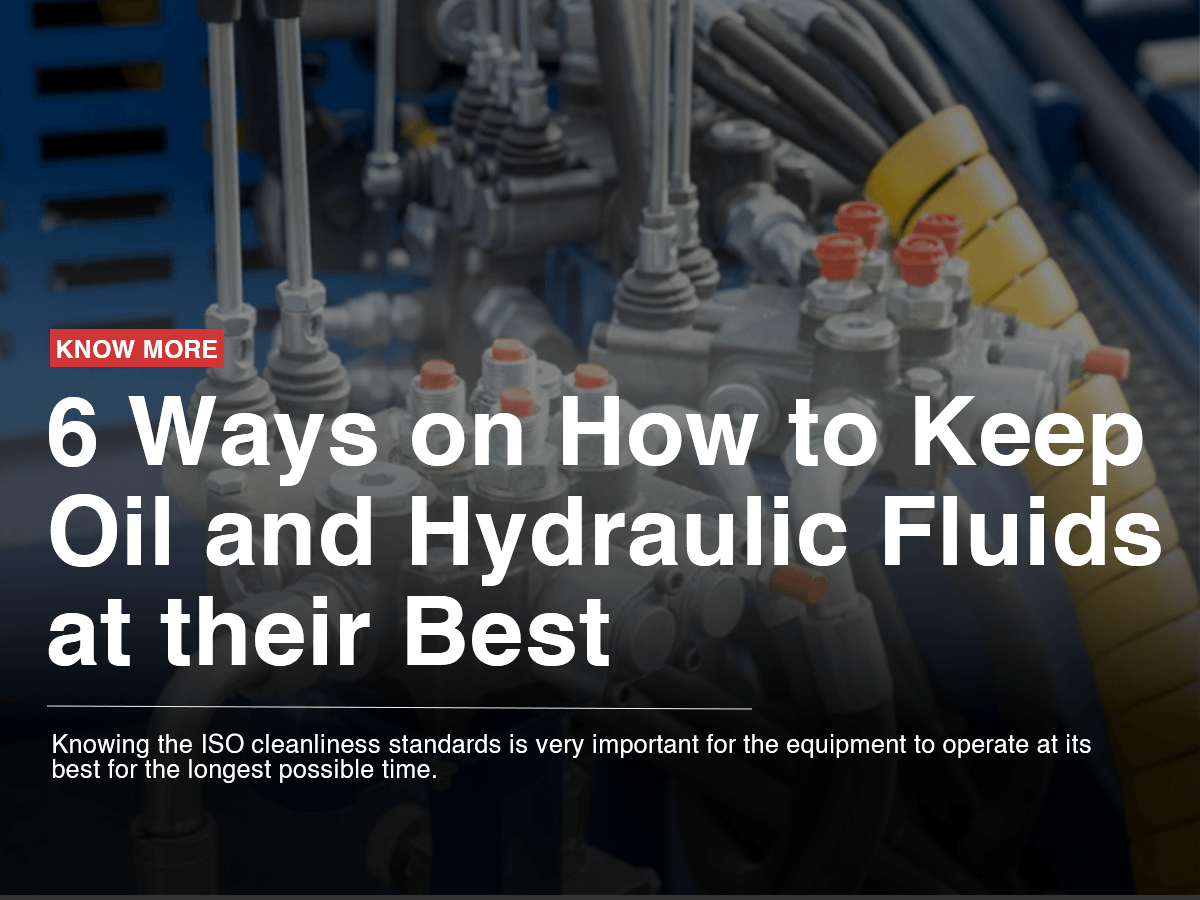 6 Ways on How to Keep Oil and Hydraulic Fluids at their Best 6 Ways on How to Keep Oil and Hydraulic Fluids at their Best